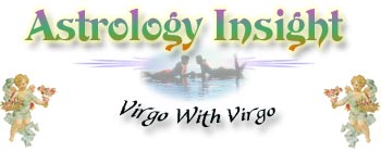 Virgo With Virgo Zodiac sign (astrological sign) compatibility section.  Find out what sign you match with best, and what to look for (or look out for) in a mate.